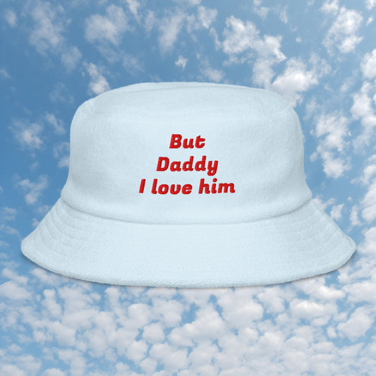 But Daddy I Love him unisex terry bucket hat