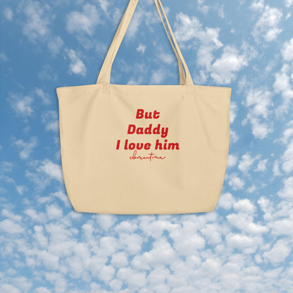 But Daddy I Love Him large organic tote bag