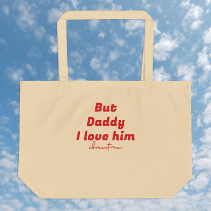 But Daddy I Love Him large organic tote bag